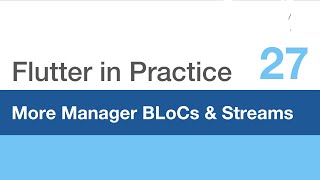 Flutter in Practice - E27: More Manager BLoCs & Streams