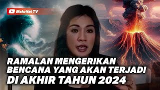 RAMALAN MENGERIKAN BENCANA YANG AKAN TERJADI DI AKHIR TAHUN 2024