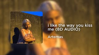 Artemas - i like the way you kiss me (8D AUDIO)
