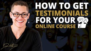 How To Get Testimonials For Your Online Course | Dan Henry