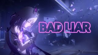 Honkai Star Rail - Bad Liar(Imagine Dragons) - [AMV/GMV](Remake Ver.)