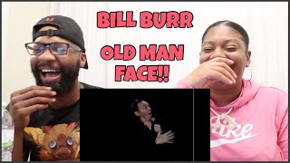 COUPLE REACTS - Bill Burr - Old Man Face