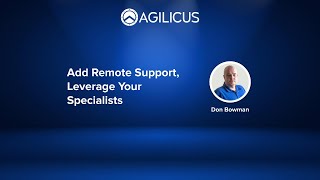 Add Remote Support, Leverage Specialists