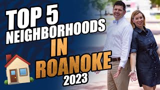 Roanoke's Top Neighborhoods for Every Stage of Life