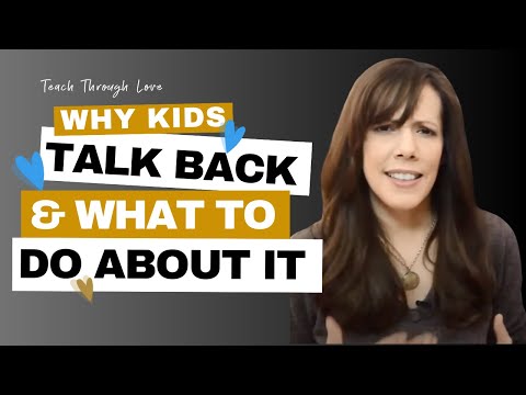 Why Kids Talk Back and What To Do About It Why Kids Talk Back and What To Do About It