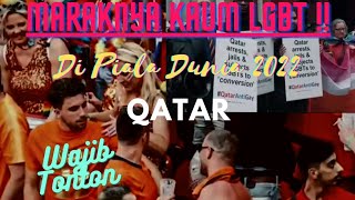 MARAKNYA KAUM LGBT , Di Piala Dunia 2022 In The Qatar || Wajib Tonton