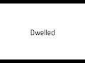 How to pronounce Dwelled / Dwelled pronunciation