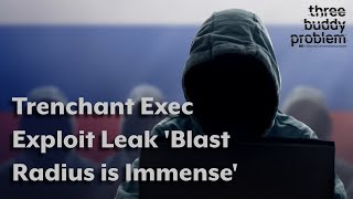 Trenchant exec exploit leak 'blast radius is immense'