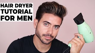 HOW TO USE A HAIR DRYER | BLOW DRYER | Men's Hairstyle Tutorial 2018