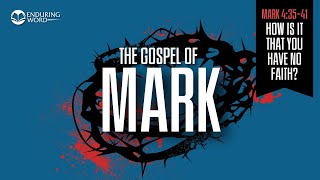 How Is It That You Have No Faith? — Mark 4:35-41