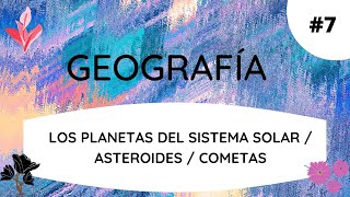 GEOGRAFÍA #7 ( Los planetas / asteroides / cometas )