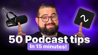 50 Essential Podcast Tips in 15 Minutes | Beginner Podcasting Guide