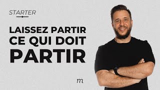 STARTER - Laissez partir ce qui doit partir