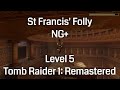 St Francis' Folly: NG+ - Tomb Raider 1 Remastered (Level 5)