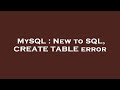 MySQL : New to SQL, CREATE TABLE error