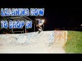 LEARNING HOW TO DROP IN ON A SKATEBOARD LEARNING HOW TO DROP IN ON A SKATEBOARD