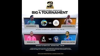 SFA BIG 4 TOURNAMENT | PITCHMEN FC vs UNION SAMBA FC