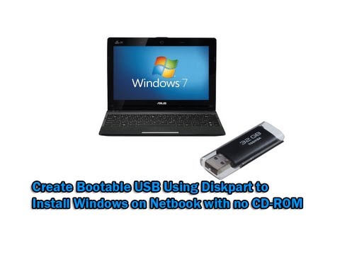 Create Bootable USB Using Diskpart to Install Windows on Netbook with no CD-ROM Create Bootable USB Using Diskpart to Install Windows on Netbook with no CD-ROM