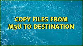 Copy files from m3u to destination