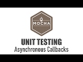 Unit Testing Asynchronous Callbacks