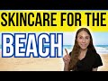 Skincare For The Beach 🏖️