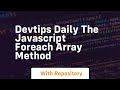 Devtips daily the javascript foreach array method
