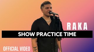Show Practice Time Raka (Full Video) : RAKA