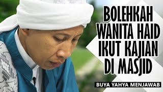 Bolehkah Wanita Haid Ikut Kajian di Masjid - Buya Yahya Menjawab