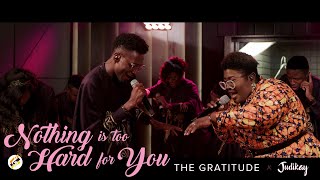 The Gratitude & Judikay - Nothing is Too Hard for You (Official Video)