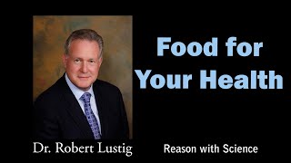 Food for your health | Dr. Robert Lustig | Reason with Science | Sugar | Diets | Healthy Lifestyle
