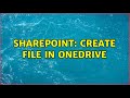 Sharepoint: Create file in OneDrive (2 Solutions!!)