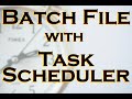 06 - How to Schedule A Batch File Run With Windows Task Scheduler
