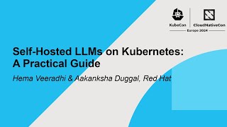 Self-Hosted LLMs on Kubernetes: A Practical Guide - Hema Veeradhi & Aakanksha Duggal, Red Hat