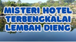 Misteri Hotel Terbengkalai Lembah Dieng Malang #indonesia #misteri