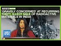 Pakistan ‘Gravely Concerned’ At Recurring Theft Of Radioactive Materials in India| Dawn News English