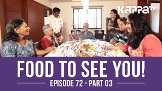 Food to See You! Episode 72 ft. Shantha (Part 3) - Kappa TV