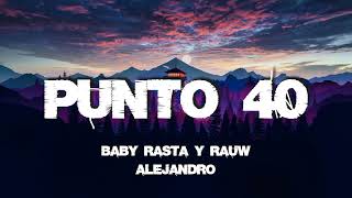 🎵 Rauw Alejandro x Baby Rasta - PUNTO 40 (Letra/Lyrics)