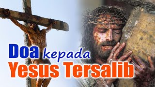 Doa kepada Yesus Tersalib | Doa Katolik