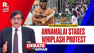 Debate With Arnab LIVE: Chennai Assault Case Exposes Law \u0026 Order Under DMK? | Annamalai Whiplash