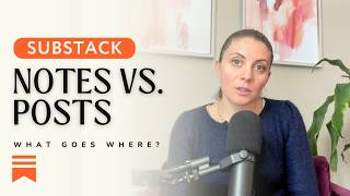 Substack Notes vs Posts: What to Post Where