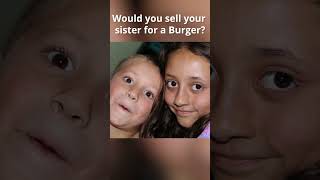 Sell Your Sister for a Burger?
