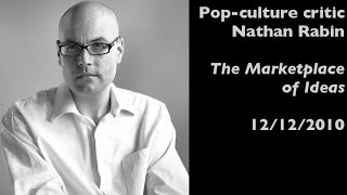 Pop-culture critic Nathan Rabin interviewed on The Marketplace of Ideas (12/12/2010)