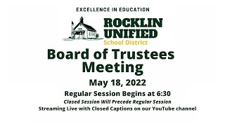 Rocklin Unified School District Board of Trustee's Meeting - May 18, 2022