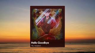 Heiakim ft YB Hello Goodbye lyrics songs