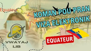 vin apran koman pouw fe viza elektwonik Ekwatè pou kow #travel #visaapplication #vwayaj #ticket