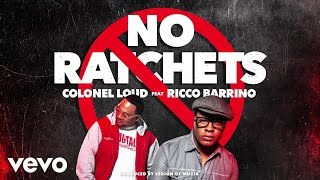 Colonel Loud - No Ratchets (Audio) ft. Ricco Barrino