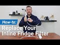 Replacing your Inline Fridge Filter