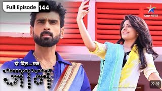 Do Dil Ek Jaaan | FULL EPISODE 144 | दो दिल एक जान |review!|@StarBharat