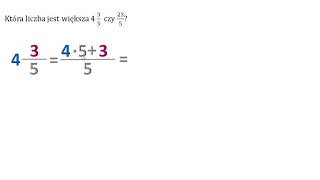 Która liczba jest większa 4 i 3/5 czy 23/ 5. Porównywanie ułamka niewłaściwego z liczbą mieszaną.