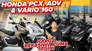 HONDA PCX, ADV \u0026 VARIO 160, HARGA BEKASNYA MURAH BANGET!? motor bekas murah - ANEKA JASA MOTOR